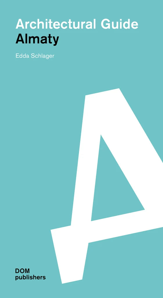 Almaty: Architectural Guide